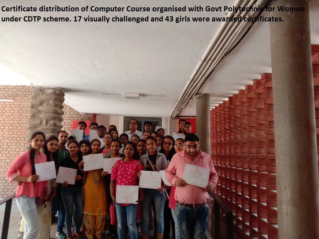 Certificate distribution of Computer course organised with Govt Polytechnic for Women under CDTP scheme. 17 visually challenged and 43 girls were awraded certificates.